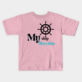 My Ship, my direction Kids T-Shirt